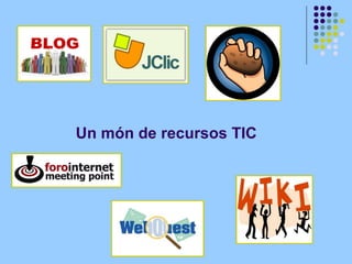 Un món de recursos TIC