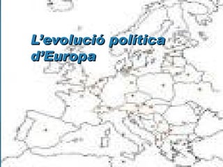 L’evolució política d’Europa 
