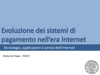 Tecnologie, applicazioni e servizi dell’Internet

Mattia De Filippis 783471




                                                   1
 