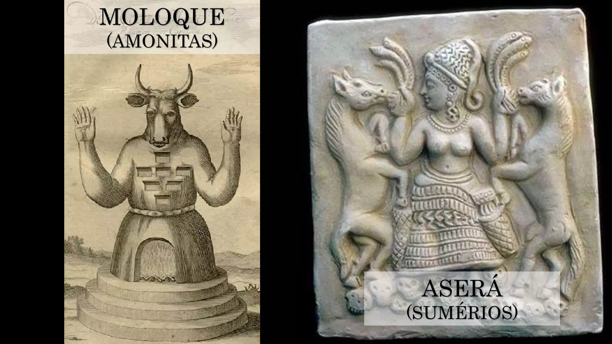 MOLOQUE
(AMONITAS)
ASERÁ
(SUMÉRIOS)
 