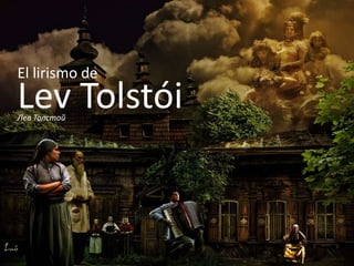 El lirismo de Lev Tolstói Лев Толстой 