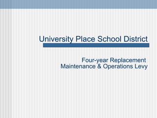 University Place School District Four-year Replacement  Maintenance & Operations Levy 