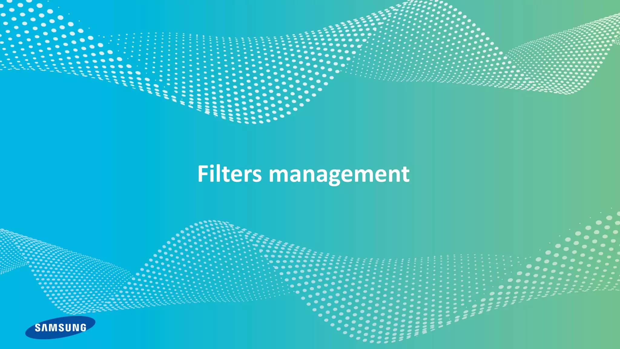 © 2020 Samsung
Filters management
 