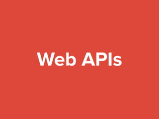 Web APIs
 