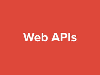 Web APIs
 