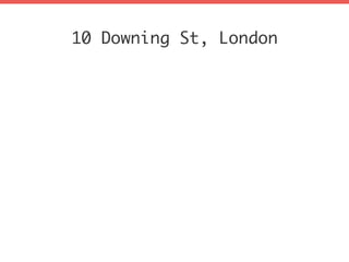 10 Downing St, London
 