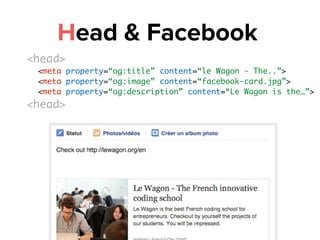 <head>
<meta property=“og:title” content=“le Wagon - The..”>
<meta property=“og:image” content=“facebook-card.jpg”>
<meta ...