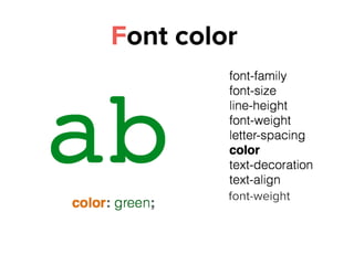 Font color
font-weight
 