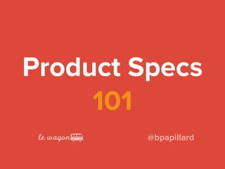 Product Specs
101
@bpapillard
 