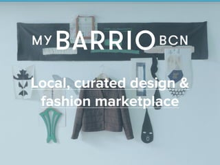 MedpicsGreenThumbs
What’s their product pitch?
Example #1
Local, curated design &
fashion marketplace
 
