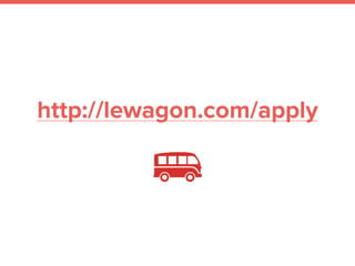 http://lewagon.com/apply
 