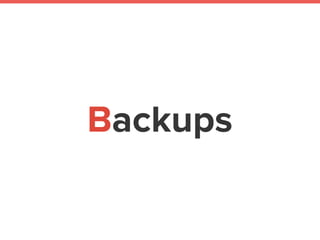 Backups
 