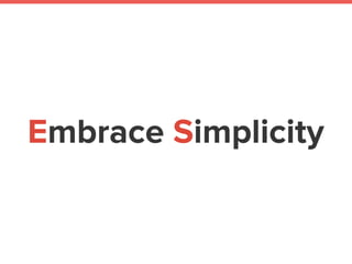 Issue Tracker /
Project Management
Embrace Simplicity
 