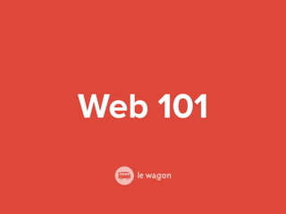 Web 101
 
