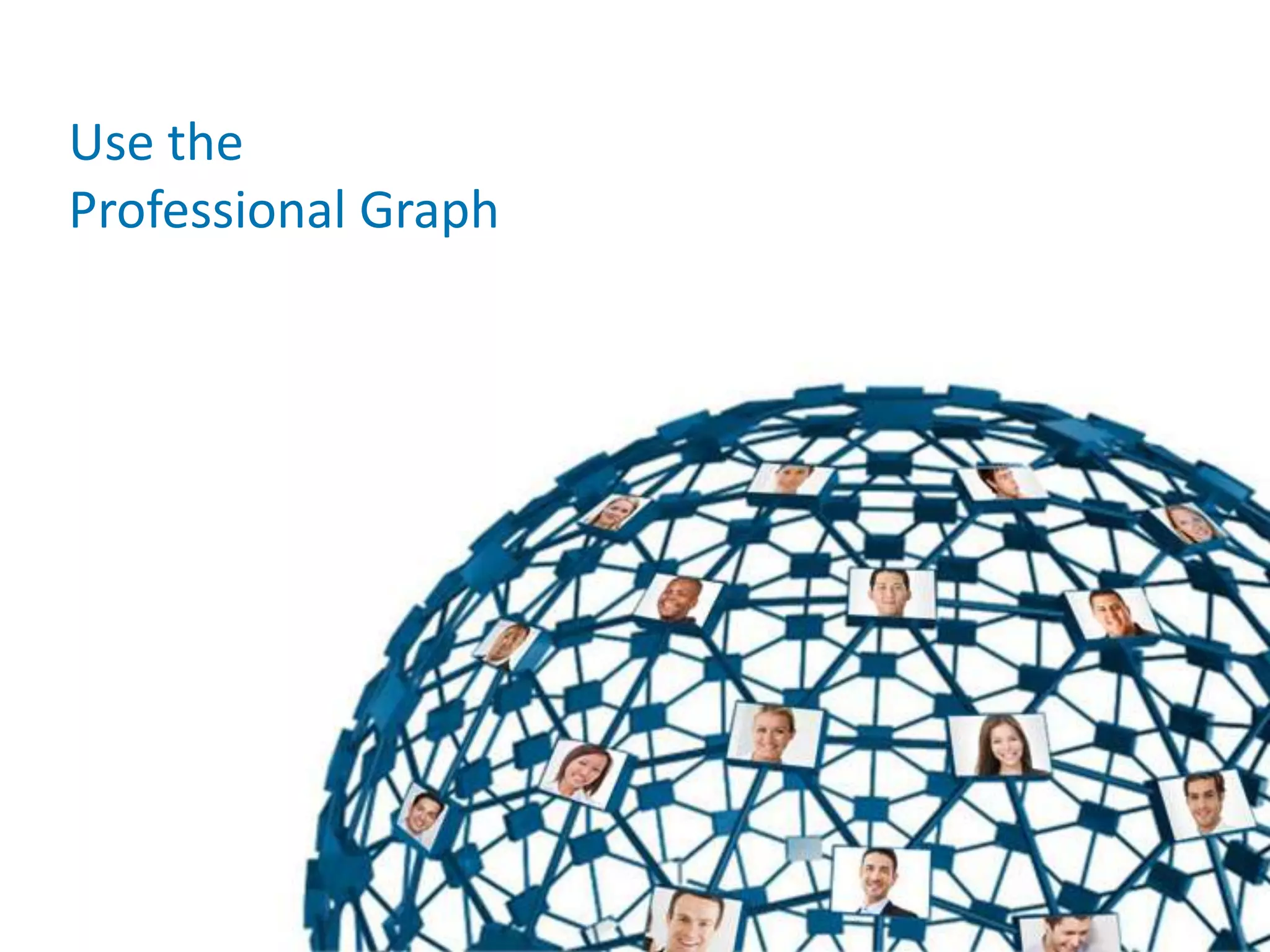 Use theProfessional Graph