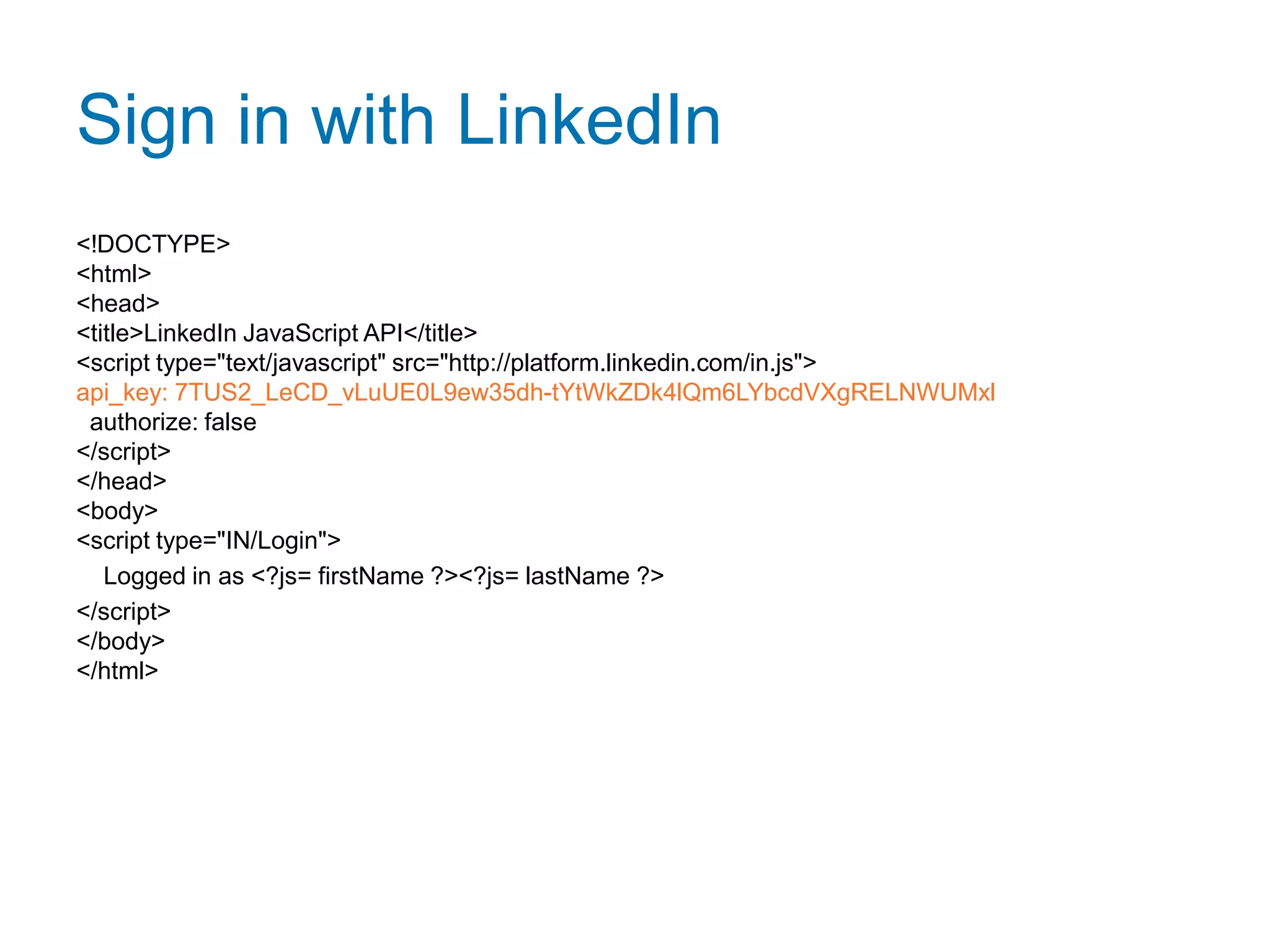 LinkedIn Labs linkedinlabs.comCollection of LinkedIn Hackday WinnersCool ideas and inspirationWorking examples of the JavaScript APIs