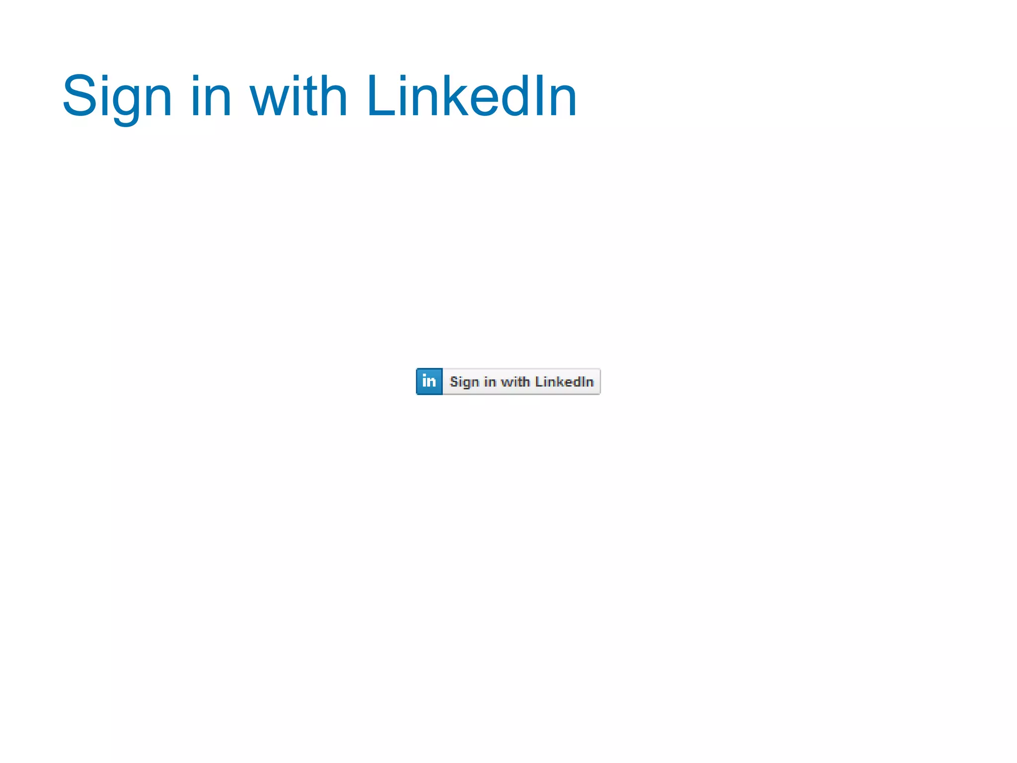 Sign in with LinkedIn<!DOCTYPE><html><head>  <title>LinkedIn JavaScript API</title>  <script type="text/javascript" src="http://platform.linkedin.com/in.js">api_key: 7TUS2_LeCD_vLuUE0L9ew35dh-tYtWkZDk4lQm6LYbcdVXgRELNWUMxl  authorize: false  </script></head><body>  <script type="IN/Login">    Logged in as <?js= firstName ?> <?js= lastName ?>  </script></body></html>