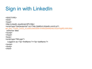 LinkedIn Labs linkedinlabs.comCollection of LinkedIn Hackday WinnersCool ideas and inspirationWorking examples of the JavaScript APIs