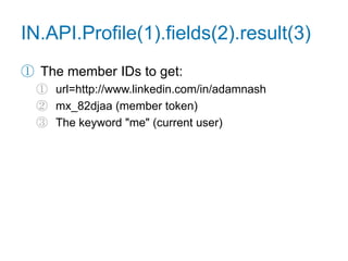 Retrieve a Profile<script type="IN/Login" data-onAuth="getProfile">  Logged in as <?js= firstName ?> <?js= lastName ?></script>