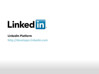 LinkedIn Platform http://developer.linkedin.com 