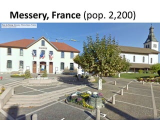 Messery, France (pop. 2,200)
 