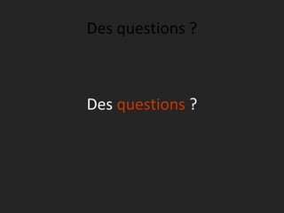 Des questions ?



Des questions ?
 