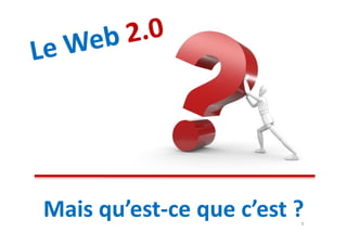 Mais qu’est-ce que c’est ?
                         6
 