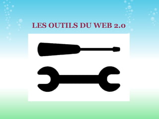 LES OUTILS DU WEB 2.0 
