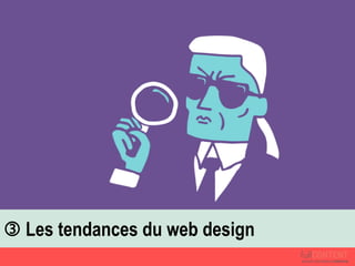  Les tendances du web design
 