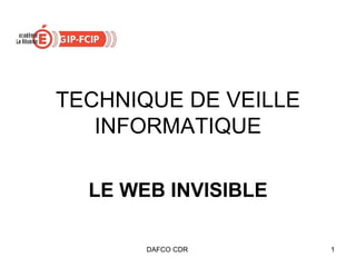 TECHNIQUE DE VEILLE INFORMATIQUE LE WEB INVISIBLE 