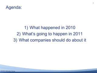 © 2010 Altimeter Group
2
1) What happened in 2010
2) What’s going to happen in 2011
3) What companies should do about it
A...