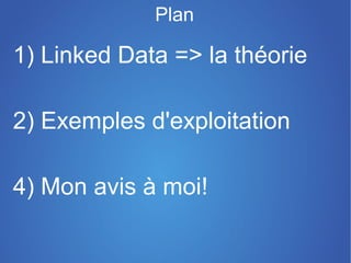Linked Data: un sous-ensemble du
        web sémantique




                            Vous
                      connaissez?
                           Tim Berners-Lee
 