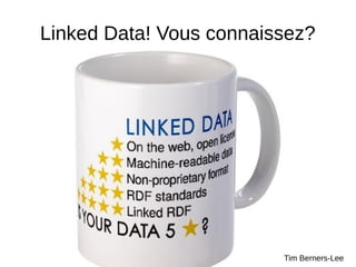 Plan

1) Linked Data => la théorie

2) Exemples d'exploitation

3) Mon avis à moi!
 