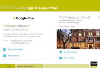 Le Google d’Aujourd’hui
 Google

page 8

Now

Semantic Web in Action

 