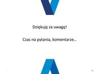 www.konfederacjalewiatan.pl
 18	
  
Dziękuję	
  za	
  uwagę!	
  
	
  
Czas	
  na	
  pytania,	
  komentarze…	
  
 