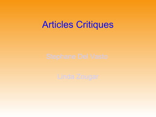 Articles Critiques


Stephane Del Vasto

   Linda Zougar
 