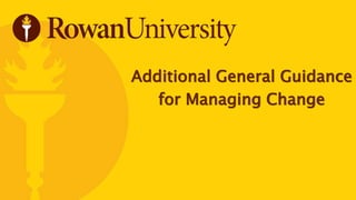 Additional General Guidance
for Managing Change
 