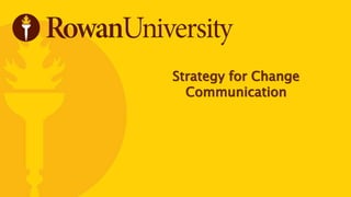 Strategy for Change
Communication
 