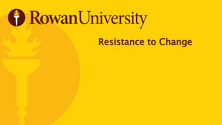 Resistance to Change
 