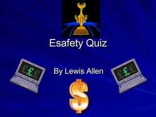 Esafety Quiz By Lewis Allen 