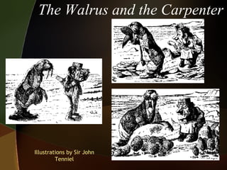 The Walrus and the Carpenter Illustrations by Sir John Tenniel 