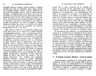 62 EL HOMBRE ESPIRITUAL LA PLENITUD DEL ESPÍRITU 63
verdades divinas ocupará nuestra mente y nuestro
corazón por toda la eternidad; pero ahora mismo
los cristianos pueden entrar y hacer adelantos en
este reino de verdad y gracia. «Pero nosotros hemos
recibido.... el Espíritu que es de Dios; para que co-
nozcamos las cosas que nos han sido dadas gratuita-
mente por Dios» (1 Cor. 2: 12). «Mas en cuanto a vos-
otros, la unción que de él habéis'recibido, permanece
en vosotros, y no tenéis necesidad de que nadie os
enseñe: al contrario, así como su unción os enseña
respecto de todas las cosas, y es verdad y no menti-
ra, y así como ella os ha enseñado, así vosotros
permanecéis en él» (1 Jn. 2:27).
Más allá del alcance de la sabiduría humana hay
cosas «que ojo no vio, ni oído oyó, y jamás entraron
en pensamiento humano.... pero a nosotros nos las ha
revelado Dios por medio de su Espíritu». Pero, esta
verdad se revela solamente a los cristianos espiritua-
les. Aunque los corintios eran salvos, el Apóstol les
escribió las siguientes palabras: «y yo, hermanos,
no pude hablaros como a espirituales, sino como a
carnales, como a niños en Cristo. Os alimenté con
leche, no con manjar sólido; porque no erais capaces
de ello; y ni aun todavía sois capaces» (1 COl'. 3:1-2).
Esto es una triste revelación del estado de algunos
creyentes. Aunque nacidos de nuevo y su cuerpo es
templo del Espíritu Santo, su carnalidad de vida les
impide comprender y adelantar en «las cosas pro-
fundas de Dios». Hay otros que acuden a las Sa-
gradas Escrituras como aquellos que arrebatan
«grandes despojos», aunque no tengan cualidades
educativas, a los cuales Su Palabra es «más dulce
que la miel». Para los demás, a pesar de sus capa-
cidades intelectuales, no hay ningún descubrimiento
ni revelación de la verdad. La Biblia es leída por
ellos como un deber, si es que la leen. Esto es una
tragedia que trata de cosas de trascendental impor-
tancia. No se trata solamente de la cuestión del
placer y provecho en las maravillas de la Verdad
divina: comprende las realidades del saber, o de la
ignorancia; la obediencia, o la desobediencia por
falta de entendimiento; el poder, o la debilidad; el
espíritu de ayudar, o el de dañar en la vida y testi-
monio del creyente, quien en virtud del Espíritu que
mora en él pueda conocer e impartir a otros algo
de la Verdad ilimitada de Dios. No hay educación
humana que pueda corregir dicho defecto. La difi-
cultad primaria es la carnalidad, y cuando se sana,
«los ojos del corazón» serán iluminados, y la entrada
de la Verdad que santifica será continua y sin inte-
rrupción. «El hombre espiritual lo discierne todo.»
El crecimiento del cristiano y el conocimiento más
hondo de la Verdad han de distinguirse de la espiri-
tualidad. Es posible ser lleno del Espíritu cuando uno
es todavía inmaturo en el crecimiento y falto de
experiencia y entendimiento. El crecimiento del cris-
tiano se determina en gran parte por el estudio de la
Palabra, oración, y servicio cristiano; mientras que
la espiritualidad no depende de tales cosas, sino que
se determina por el ajuste inmediato al Espíritu.
Puesto que el Espíritu seguirá siendo nuestro Maes-
tro, es imperativo que nosotros permanezcamos siem-
pre dóciles y listos a aprender. Debemos estar prestos
a escuchar Su voz con toda humildad por cualquier
medio.
4. El Espíritu promueve alabanza y acción de gracias
Inmediatamente después de la exhortación que se
encuentra en Ef. 5: 18 a que seamos «llenos del Es-
píritu», se nos da una descripción de los resultados
normales de dicha plenitud: «Hablando entre vosotros
con salmos e himnos y canciones espirituales, can-
tando y alabando en vuestros corazones al Señor;
62 EL HOMBRE ESPIRITUAL LA PLENITUD DEL ESPÍRITU 63
verdades divinas ocupará nuestra mente y nuestro
corazón por toda la eternidad; pero ahora mismo
los cristianos pueden entrar y hacer adelantos en
este reino de verdad y gracia. «Pero nosotros hemos
recibido.... el Espíritu que es de Dios; para que co-
nozcamos las cosas que nos han sido dadas gratuita-
mente por Dios» (1 Cor. 2: 12). «Mas en cuanto a vos-
otros, la unción que de él habéis'recibido, permanece
en vosotros, y no tenéis necesidad de que nadie os
enseñe: al contrario, así como su unción os enseña
respecto de todas las cosas, y es verdad y no menti-
ra, y así como ella os ha enseñado, así vosotros
permanecéis en él» (1 Jn. 2:27).
Más allá del alcance de la sabiduría humana hay
cosas «que ojo no vio, ni oído oyó, y jamás entraron
en pensamiento humano.... pero a nosotros nos las ha
revelado Dios por medio de su Espíritu». Pero, esta
verdad se revela solamente a los cristianos espiritua-
les. Aunque los corintios eran salvos, el Apóstol les
escribió las siguientes palabras: «y yo, hermanos,
no pude hablaros como a espirituales, sino como a
carnales, como a niños en Cristo. Os alimenté con
leche, no con manjar sólido; porque no erais capaces
de ello; y ni aun todavía sois capaces» (1 COl'. 3:1-2).
Esto es una triste revelación del estado de algunos
creyentes. Aunque nacidos de nuevo y su cuerpo es
templo del Espíritu Santo, su carnalidad de vida les
impide comprender y adelantar en «las cosas pro-
fundas de Dios». Hay otros que acuden a las Sa-
gradas Escrituras como aquellos que arrebatan
«grandes despojos», aunque no tengan cualidades
educativas, a los cuales Su Palabra es «más dulce
que la miel». Para los demás, a pesar de sus capa-
cidades intelectuales, no hay ningún descubrimiento
ni revelación de la verdad. La Biblia es leída por
ellos como un deber, si es que la leen. Esto es una
tragedia que trata de cosas de trascendental impor-
tancia. No se trata solamente de la cuestión del
placer y provecho en las maravillas de la Verdad
divina: comprende las realidades del saber, o de la
ignorancia; la obediencia, o la desobediencia por
falta de entendimiento; el poder, o la debilidad; el
espíritu de ayudar, o el de dañar en la vida y testi-
monio del creyente, quien en virtud del Espíritu que
mora en él pueda conocer e impartir a otros algo
de la Verdad ilimitada de Dios. No hay educación
humana que pueda corregir dicho defecto. La difi-
cultad primaria es la carnalidad, y cuando se sana,
«los ojos del corazón» serán iluminados, y la entrada
de la Verdad que santifica será continua y sin inte-
rrupción. «El hombre espiritual lo discierne todo.»
El crecimiento del cristiano y el conocimiento más
hondo de la Verdad han de distinguirse de la espiri-
tualidad. Es posible ser lleno del Espíritu cuando uno
es todavía inmaturo en el crecimiento y falto de
experiencia y entendimiento. El crecimiento del cris-
tiano se determina en gran parte por el estudio de la
Palabra, oración, y servicio cristiano; mientras que
la espiritualidad no depende de tales cosas, sino que
se determina por el ajuste inmediato al Espíritu.
Puesto que el Espíritu seguirá siendo nuestro Maes-
tro, es imperativo que nosotros permanezcamos siem-
pre dóciles y listos a aprender. Debemos estar prestos
a escuchar Su voz con toda humildad por cualquier
medio.
4. El Espíritu promueve alabanza y acción de gracias
Inmediatamente después de la exhortación que se
encuentra en Ef. 5: 18 a que seamos «llenos del Es-
píritu», se nos da una descripción de los resultados
normales de dicha plenitud: «Hablando entre vosotros
con salmos e himnos y canciones espirituales, can-
tando y alabando en vuestros corazones al Señor;
 