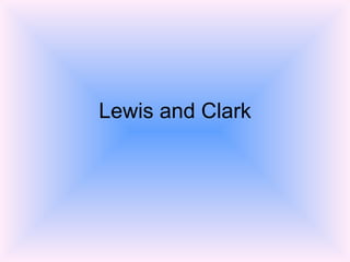 Lewis and Clark 