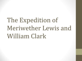 The Expedition of Meriwether Lewis and William Clark 