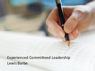 Experienced Committeed Leadership
Lewis Barbe
 