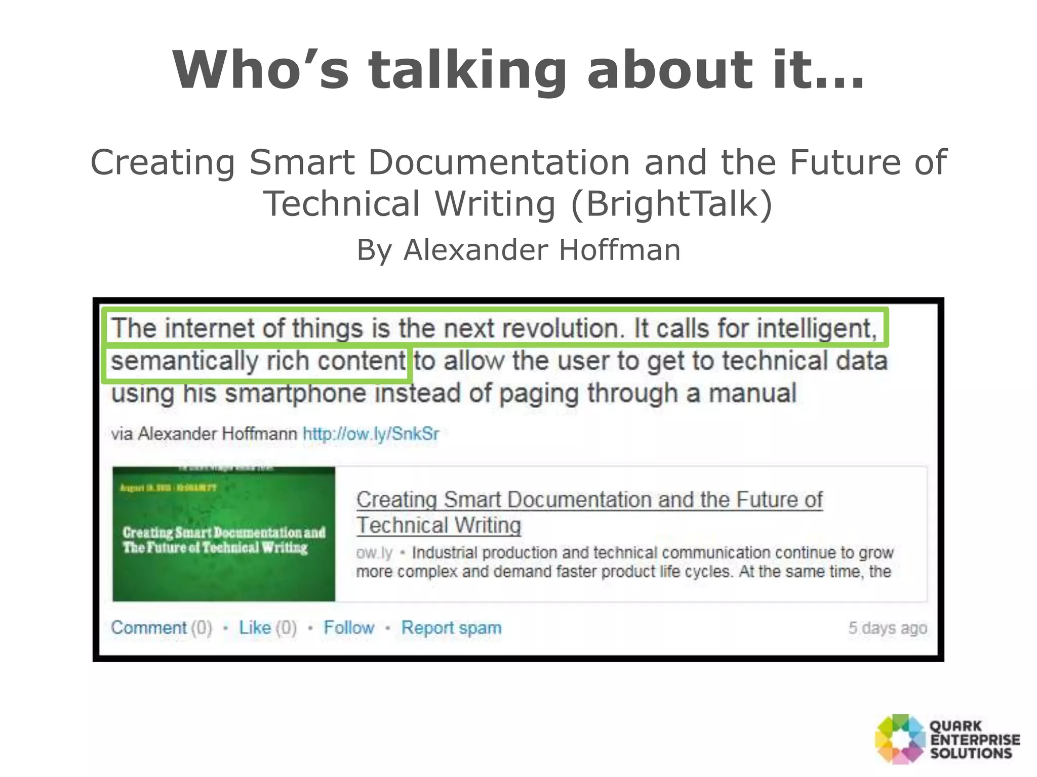Who’s talking about it…
Creating Smart Documentation and the Future of
Technical Writing (BrightTalk)
By Alexander Hoffman
 