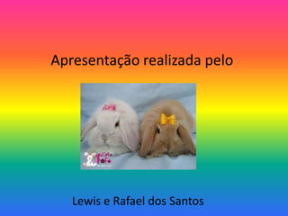 Apresentação realizada peloLewis e Rafael dos Santos
