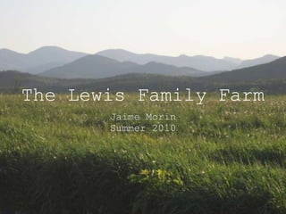 The Lewis Family Farm ,[object Object],[object Object]