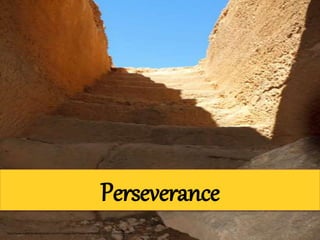 Perseverance 
http://www.publicdomainpictures.net/view-image.php?image=16366&picture=stairways-to-heaven 
 