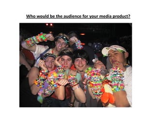 Who would be the audience for your media product?